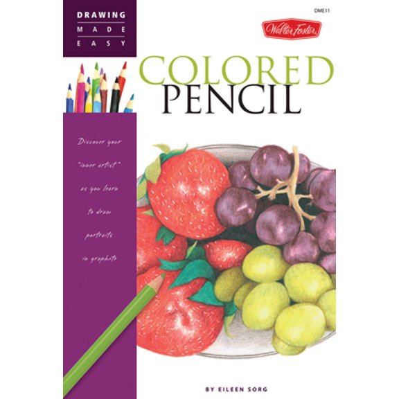 Pre-Owned Colored Pencil: Discover Your Inner Artist as You Learn to Draw a Range of Popular Subjects in Colored Pencil (Paperback) 160058151X 9781600581519