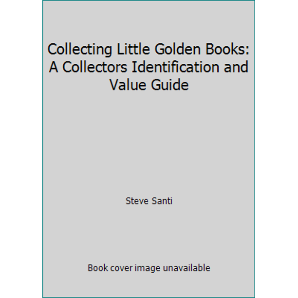 Collecting Little Golden Books A Collector's Identification and Value