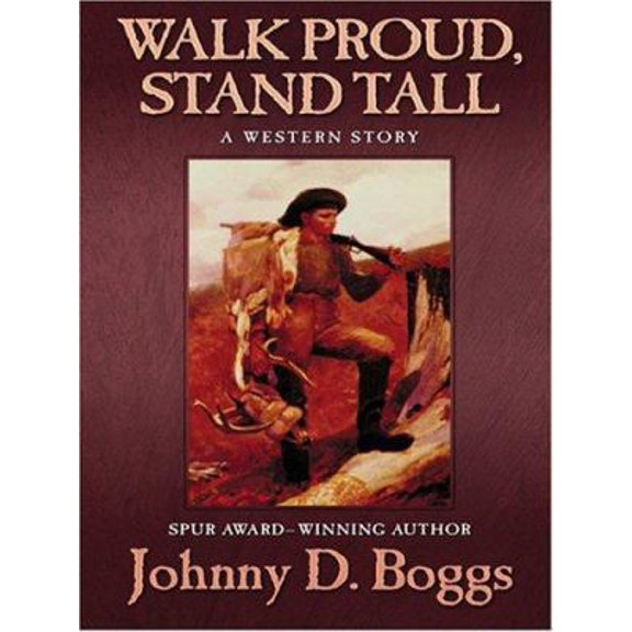 Pre-Owned Walk Proud, Stand Tall: A Western Story (Hardcover) 0786293454 9780786293452