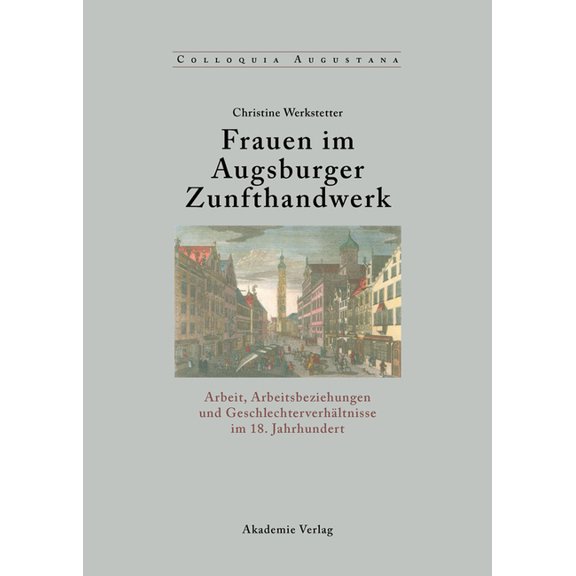 Colloquia Augustana Frauen im Augsburger Zunfthandwerk, Book 14, (Hardcover)