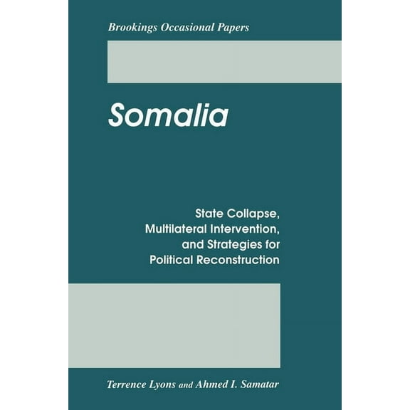 Brookings Occasional Papers Somalia: State Collapse, Multilateral Intervention, and Strategies for Political Reconstruction, (Paperback)