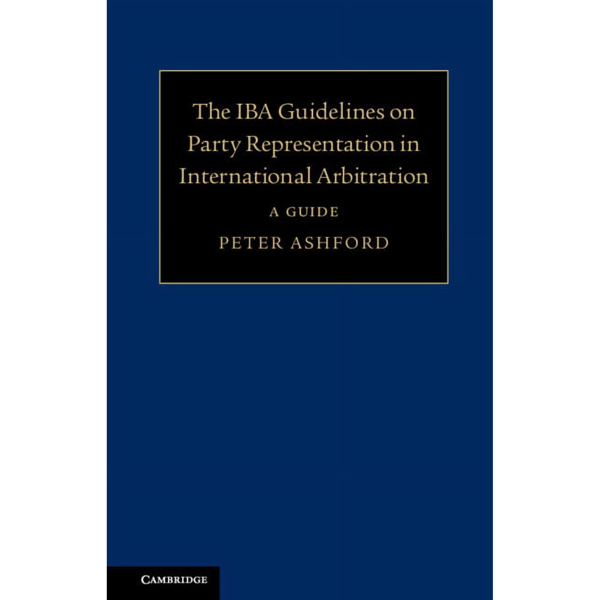 The IBA Guidelines on Party Representation in International Arbitration, (Hardcover)