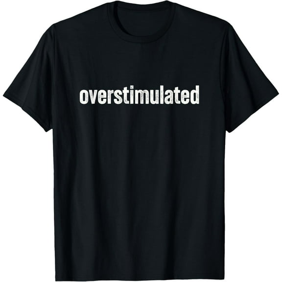 Overstimulated T-Shirt TShirt