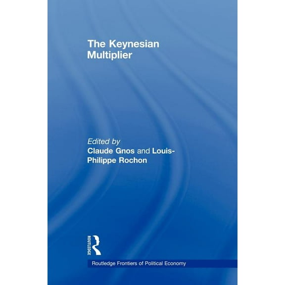 Routledge Frontiers of Political Economy The Keynesian Multiplier, (Paperback)