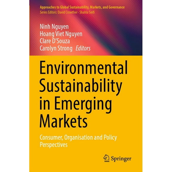 Approaches to Global Sustainability, Mar Environmental Sustainability in Emerging Markets: Consumer, Organisation and Policy Perspectives, (Paperback)
