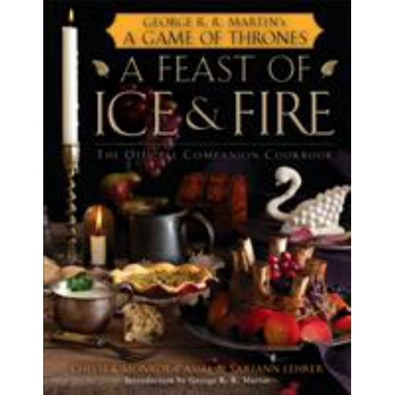 Chelsea Monroe-Cassel: A Feast of Ice and Fire: the Official Game of Thrones Companion Cookbook (Hardcover)