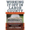 thumbnail image 1 of Working It Off in Labor County: Stories, 1 of 1