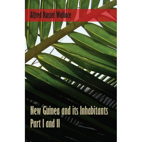 New Guinea and its Inhabitants - Part I. and II., (Paperback)