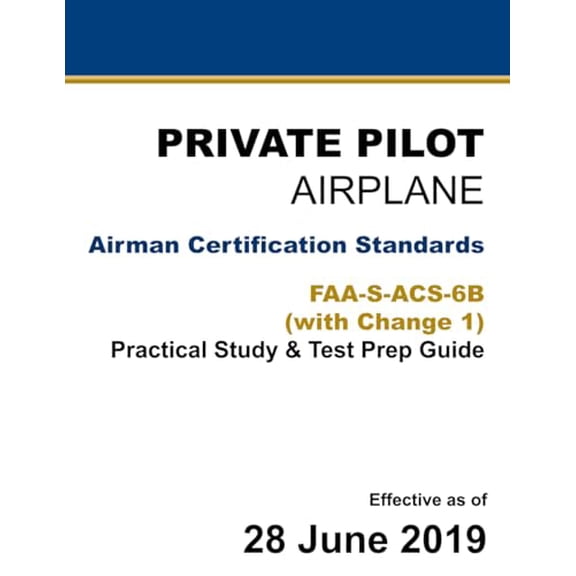 Pre-Owned Private Pilot - Airplane: Airman Certification Standards FAA-S-ACS-6B (Change 1): (Practical Study & Test Prep Guide)