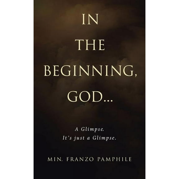 In the Beginning, God : A Glimpse. It?s Just a Glimpse.