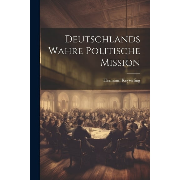 Deutschlands wahre politische Mission (Paperback)