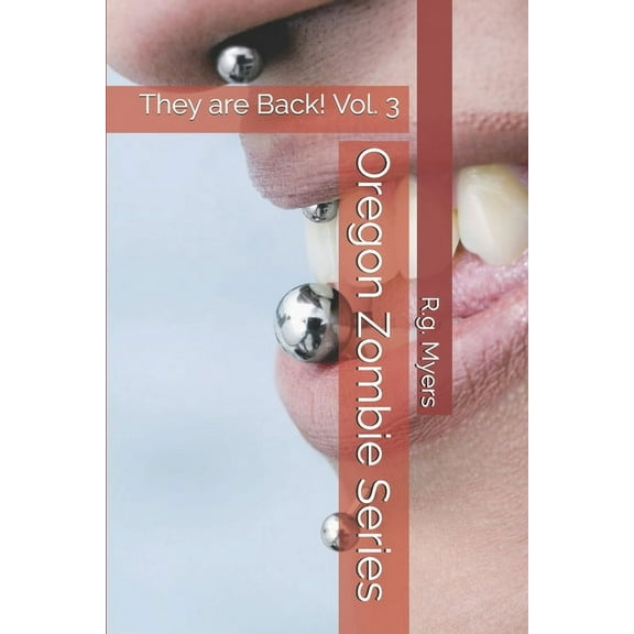 Oregon Zombie Series: They are Back! Paperback 1691478636 9781691478637 R.g. Myers