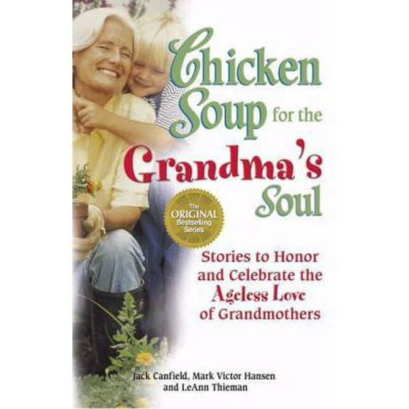 Pre-Owned Chicken Soup for the Grandma's Soul: Stories to Honor and Celebrate the Ageless Love of Grandmothers (Chicken Soup for the Soul) (Paperback) 0757303285 9780757303289