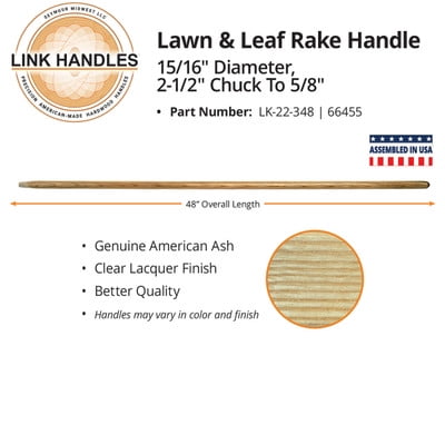 

Link Handles 66455 48 lawn rake and leaf rake Handle clear finish 15/16 diameter chucked to 5/8 in. (min qty 6 each)