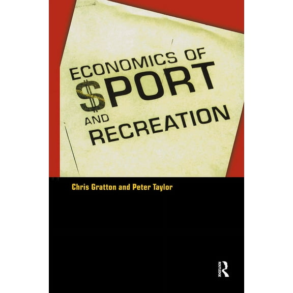 The Economics of Sport and Recreation: An Economic Analysis, (Paperback)