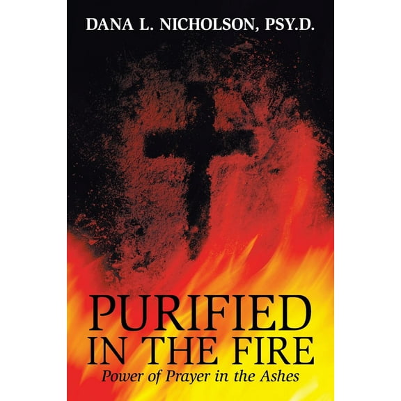 Purified in the Fire: Power of Prayer in the Ashes (Paperback)