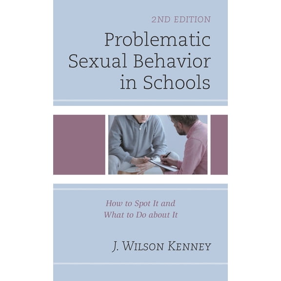 Problematic Sexual Behavior in Schools: How to Spot It and What to Do about It, (Paperback)