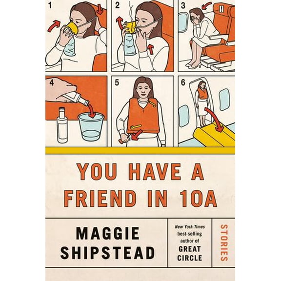 You Have a Friend in 10a: Stories (Hardcover) by Maggie Shipstead