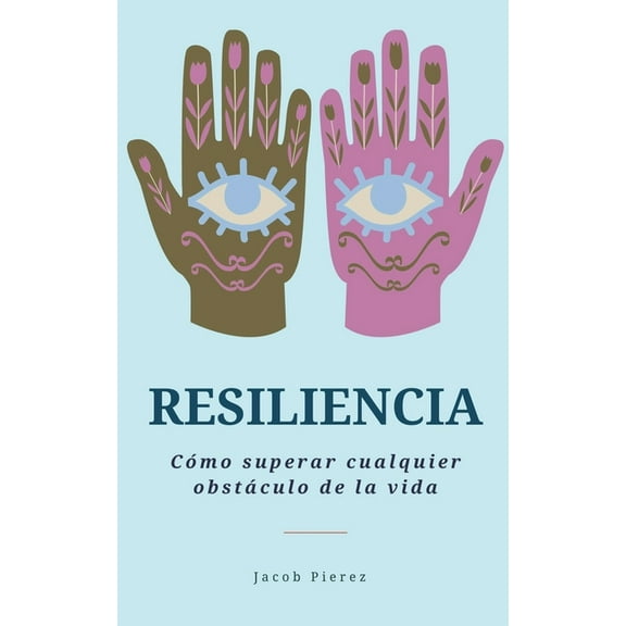 Resiliencia: CÃ³mo superar cualquier obstÃ¡culo de la vida, (Paperback)