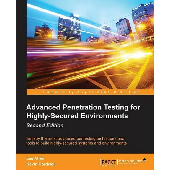 Advanced Penetration Testing for Highly-Secured Environments, Second Edition (Paperback)
