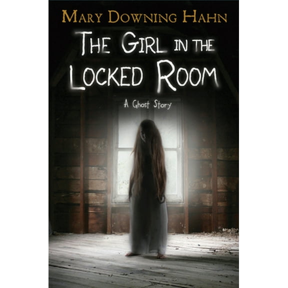 Pre-Owned The Girl in the Locked Room: A Ghost Story (Hardcover) 1328850927 9781328850928