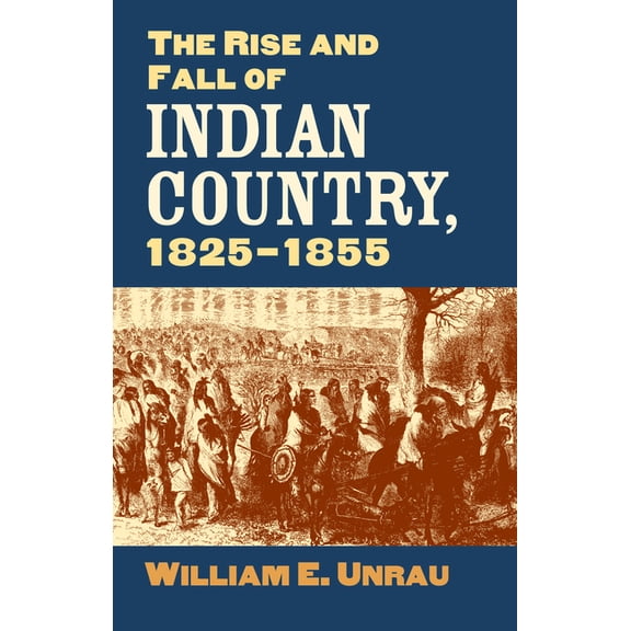 The Rise and Fall of Indian Country, 1825-1855, (Paperback)