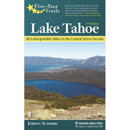 Five-Star Trails: Lake Tahoe : 40 Unforgettable Hikes in the Central Sierra