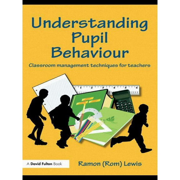David Fulton Books Understanding Pupil Behaviour: Classroom Management Techniques for Teachers, (Paperback)