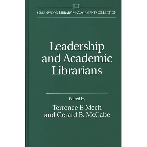 Libraries Unlimited Library Management C Leadership and Academic Librarians, (Hardcover)