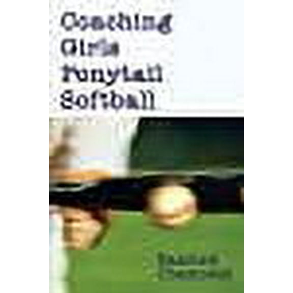 Coaching Girls Ponytail Softball (Paperback) by Danford Chamness
