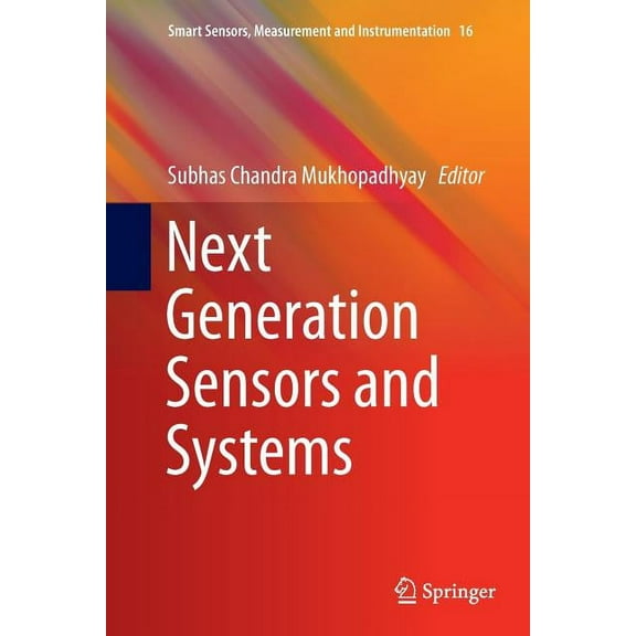 Smart Sensors, Measurement and Instrumen Next Generation Sensors and Systems, Book 16, (Paperback)