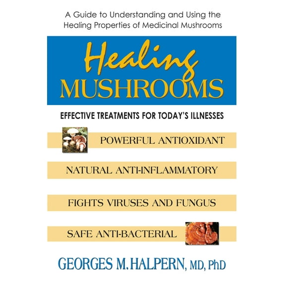 Pre-Owned Healing Mushrooms: Effective Treatments for Today's Illnesses (Paperback) 0757001963 9780757001963