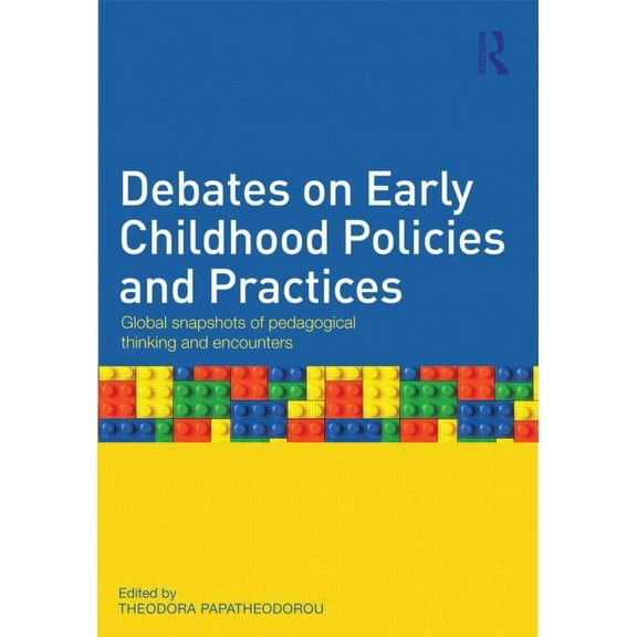 Debates on Early Childhood Policies and Practices: Global snapshots of pedagogical thinking and encounters, (Paperback)