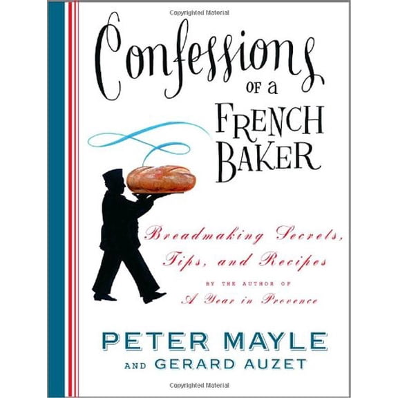 Pre-Owned Confessions of a French Baker: Breadmaking Secrets, Tips, and Recipes (Hardcover) 140004474X 9781400044740