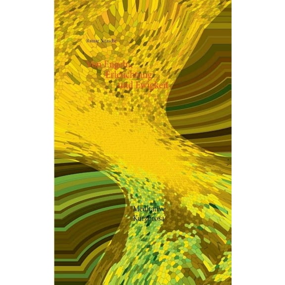 Von Engeln, Erleuchtung und Ewigkeit: Meditative Kurzprosa, (Paperback)