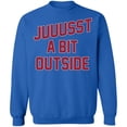 thumbnail image 1 of 'Juuussst a Bit Outside' Crewneck Pullover Sweatshirt by ThirtyFive55, 1 of 2