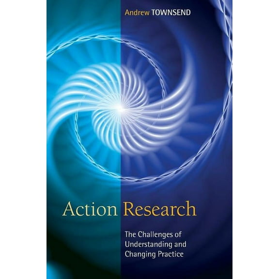 Action Research: The Challenges of Understanding and Changing Practice, (Paperback)