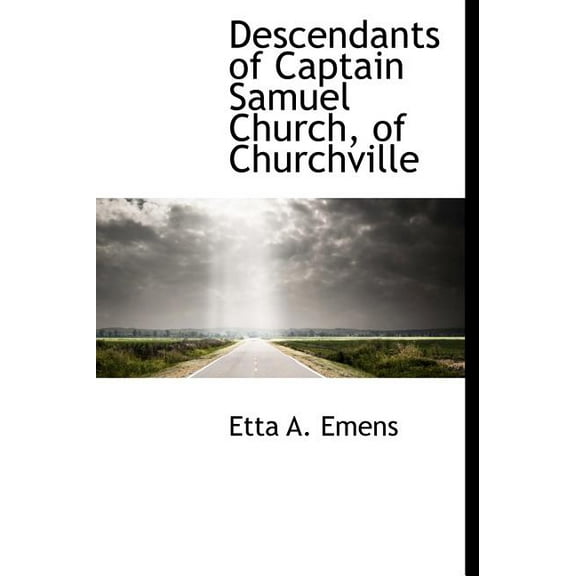 Descendants of Captain Samuel Church, of Churchville (Hardcover)