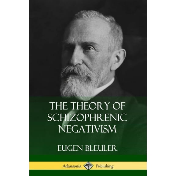 The Theory of Schizophrenic Negativism, (Paperback)