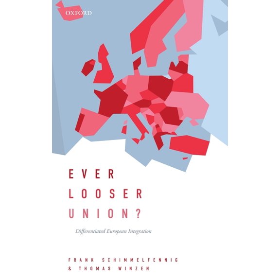 Ever Looser Union?: Differentiated European Integration, (Hardcover)