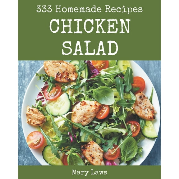 333 Homemade Chicken Salad Recipes: Let's Get Started with The Best Chicken Salad Cookbook!, (Paperback)