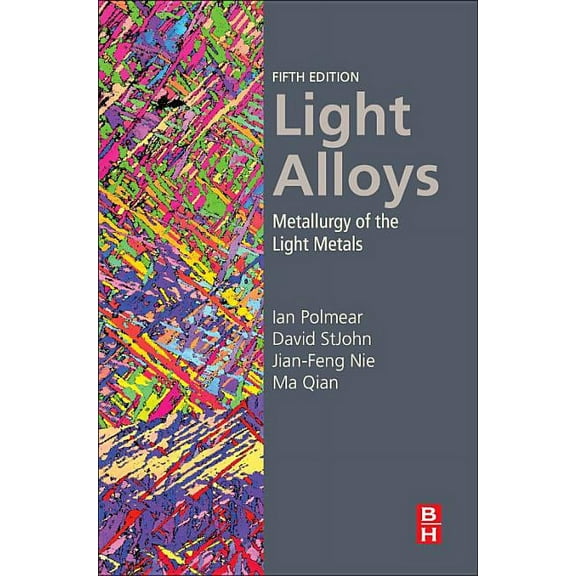 Light Alloys: Metallurgy of the Light Metals, (Hardcover)