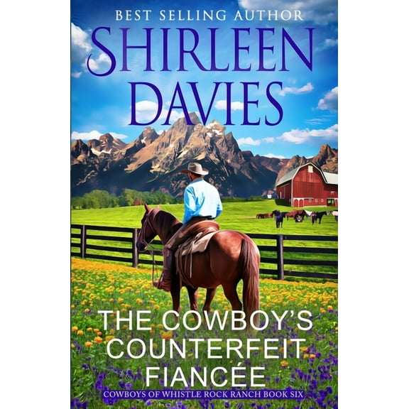 Cowboys of Whistle Rock Ranch The Cowboy's Counterfeit Fiancée, Book 6, (Paperback)