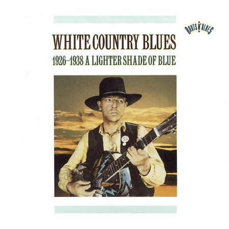 White Country Blues 1926-1938: A Lighter Shade Of Blue