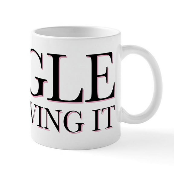 CafePress - Single And Loving It - 11 oz Ceramic Mug - Novelty Coffee Tea Cup