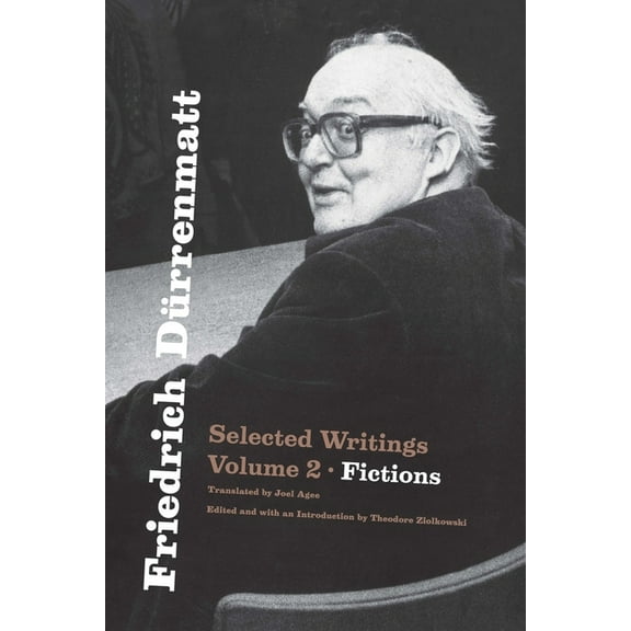 Friedrich Dürrenmatt: Selected Writings, Volume 2, Fictions Volume 2, (Paperback)