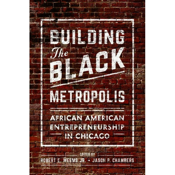 New Black Studies Building the Black Metropolis: African American Entrepreneurship in Chicago, (Hardcover)