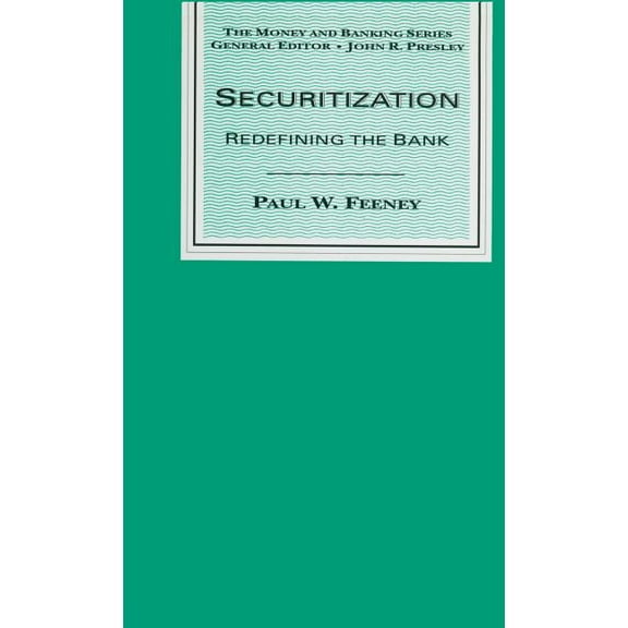 Securitization: Redefining the Bank, (Hardcover)