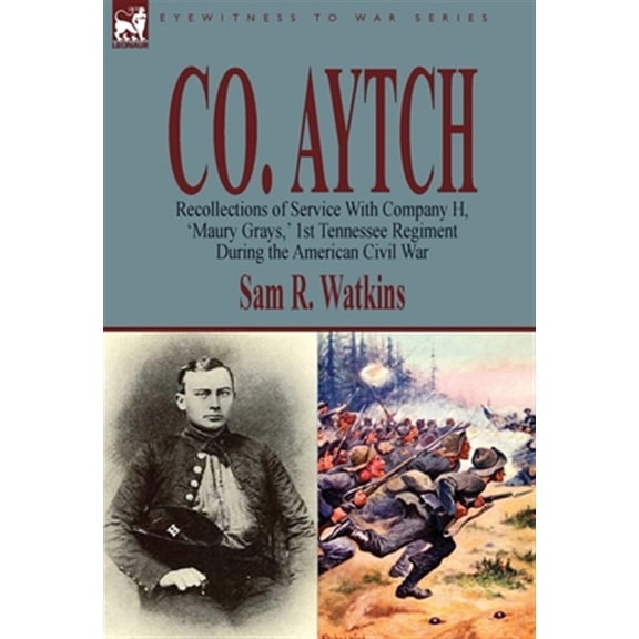 Pre-Owned Co. Aytch: Recollections of Service with Company H, 'Maury Grays, ' 1st Tennessee Regiment During the American Civil War