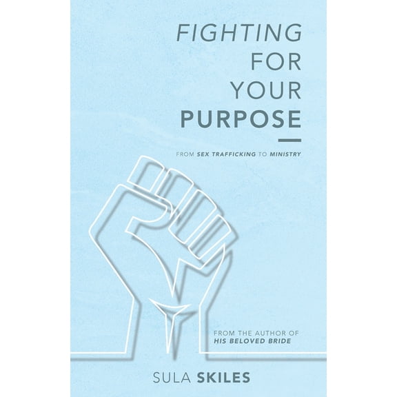 Fighting For Your Purpose: From Sex Trafficking to Ministry, (Paperback)
